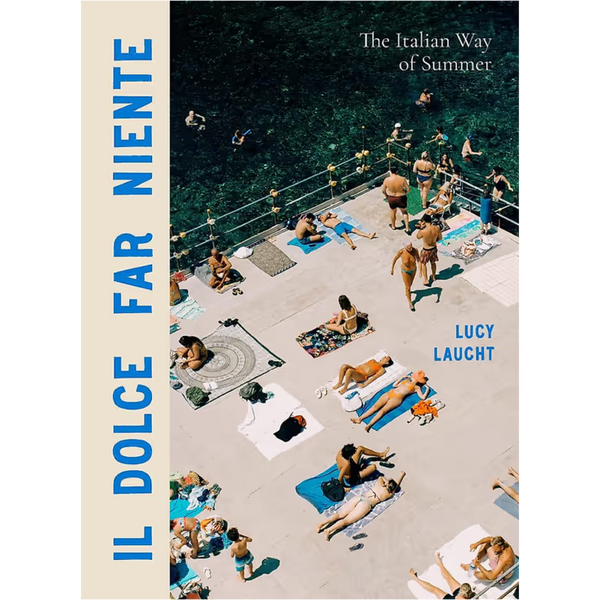 Il Dolce Far Niente | The Italian Way of Summer
