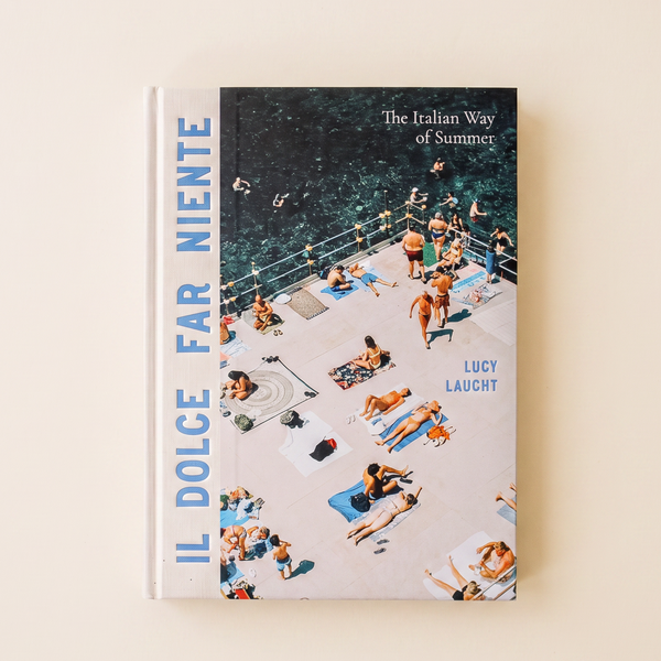 Il Dolce Far Niente | The Italian Way of Summer