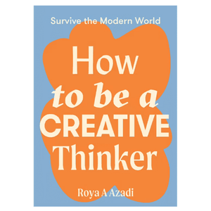 How to Be a Creative Thinker