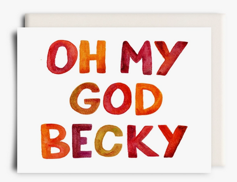 Oh My God Becky Card