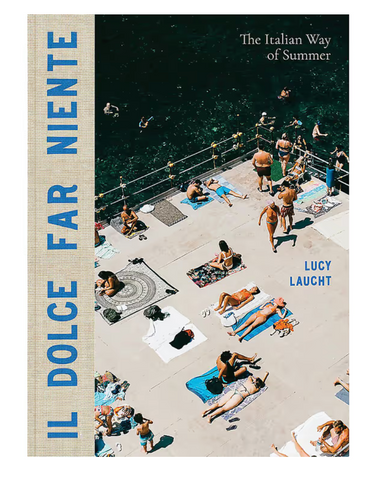 Il Dolce Far Niente | The Italian Way of Summer